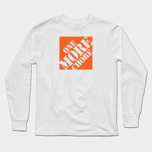 One More Chore Long Sleeve T-Shirt